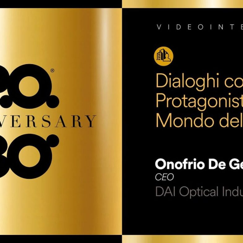 P.O. 30 anni: dialogo con Onofrio De Gennaro Ceo di Dai Optical Industries